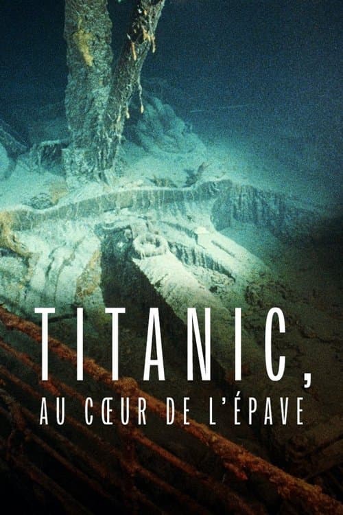 Titanic, au cœur de l’épave