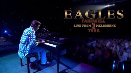 Eagles: Farewell I Tour - Live from Melbourne