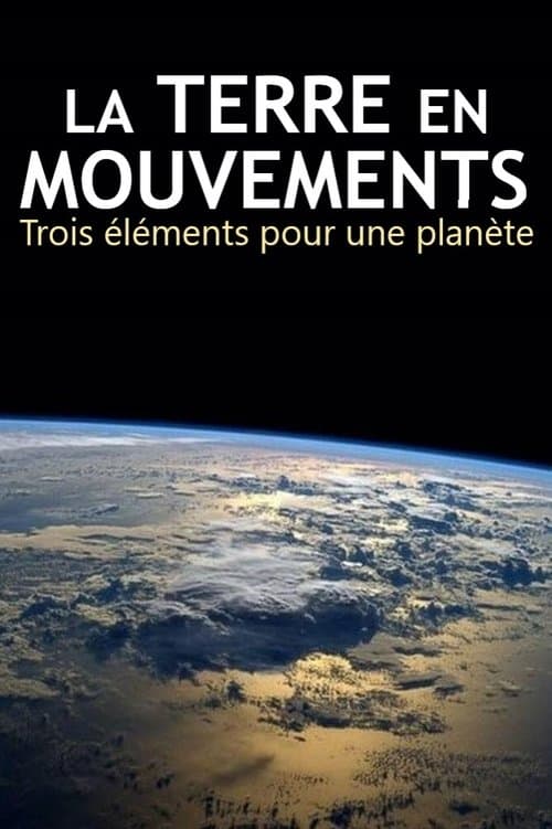 La Terre en mouvements : Trois éléments pour une planète